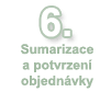 6.Sumarizace a potvrzen� objedn�vky